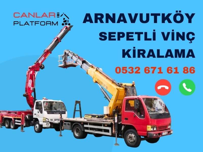 Arnavutköy sepetli vinç kiralama